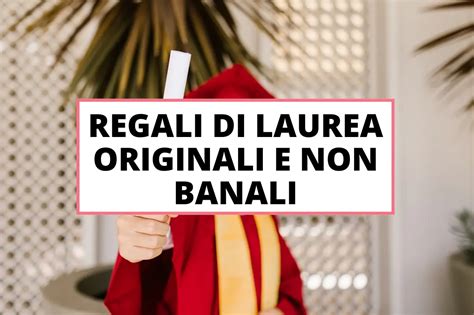 20+ Regali di Laurea originali e non banali! .